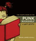 Year's Work in the Punk Bookshelf, Or, Lusty Scripts