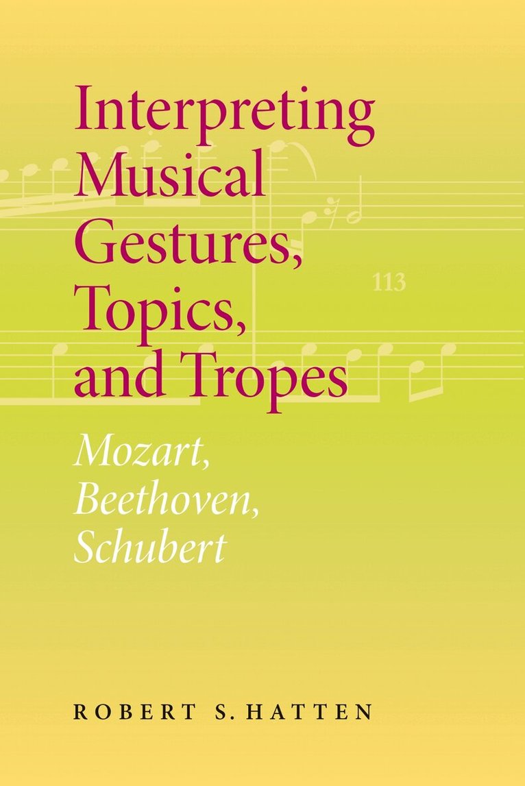 Robert S. Hatten - Interpreting Musical Gestures, Topics, and Tropes, E-bok
