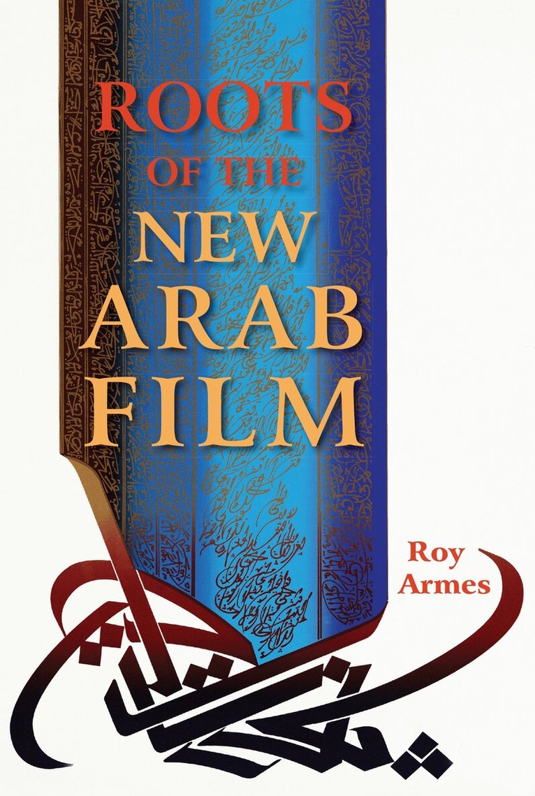 Roy Armes - Roots of the New Arab Film, E-bok