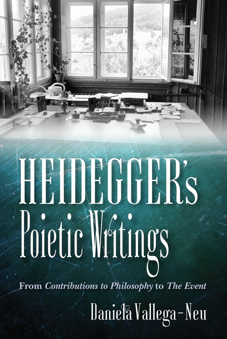 Daniela Vallega-Neu - Heidegger's Poietic Writings, E-bok
