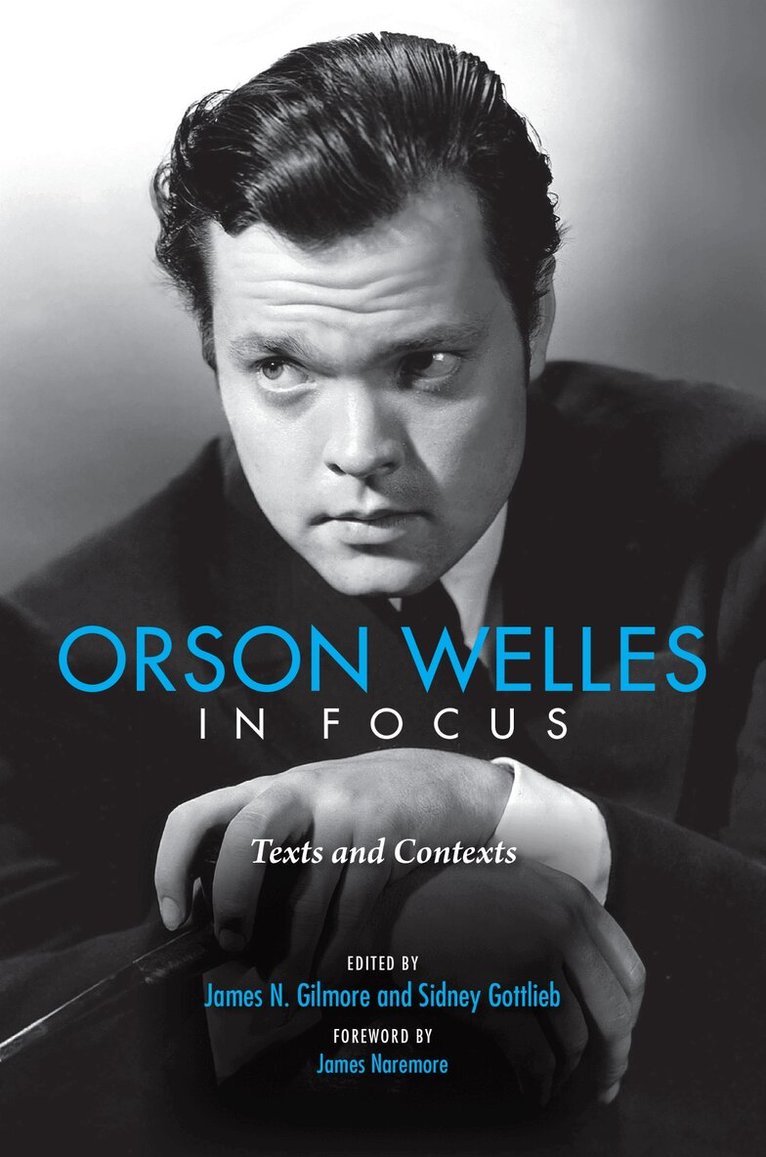 James N. Gilmore, Sidney Gottlieb - Orson Welles in Focus, E-bok