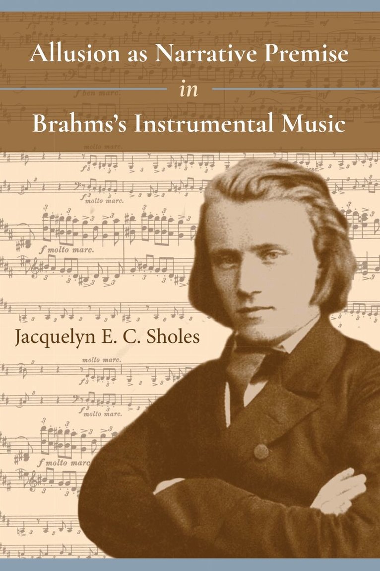 Jacquelyn E. C. Sholes - Allusion As Narrative Premise in Brahms's Instrumental Music, E-bok