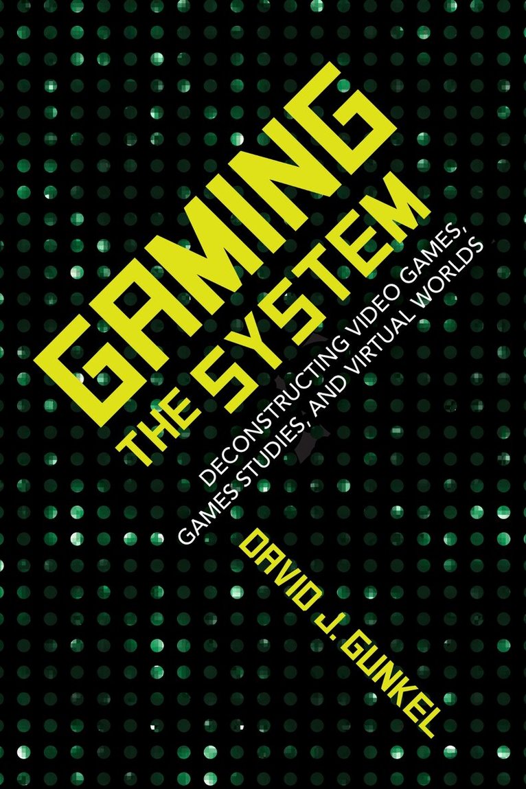David J. Gunkel - Gaming the System, E-bok