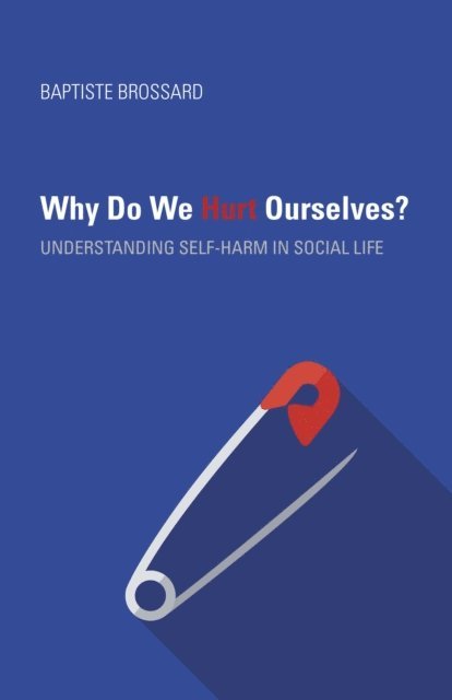 Baptiste Brossard - Why Do We Hurt Ourselves?, E-bok