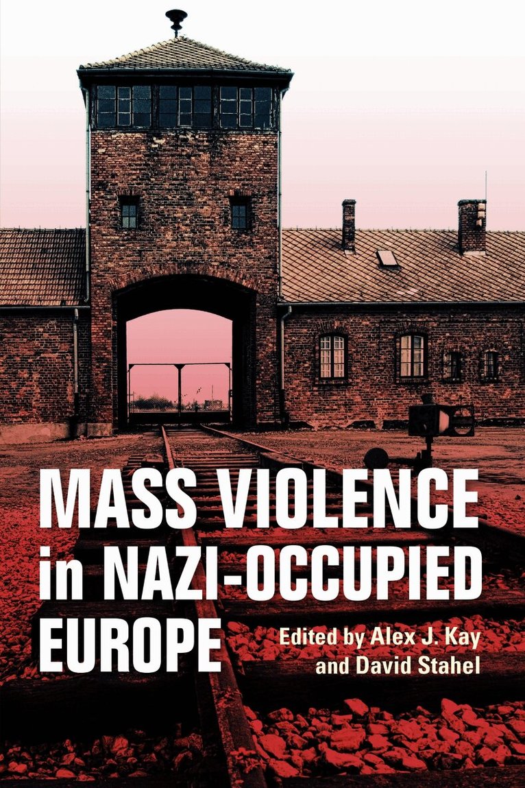 Alex J. Kay, David Stahel - Mass Violence in Nazi-Occupied Europe, E-bok