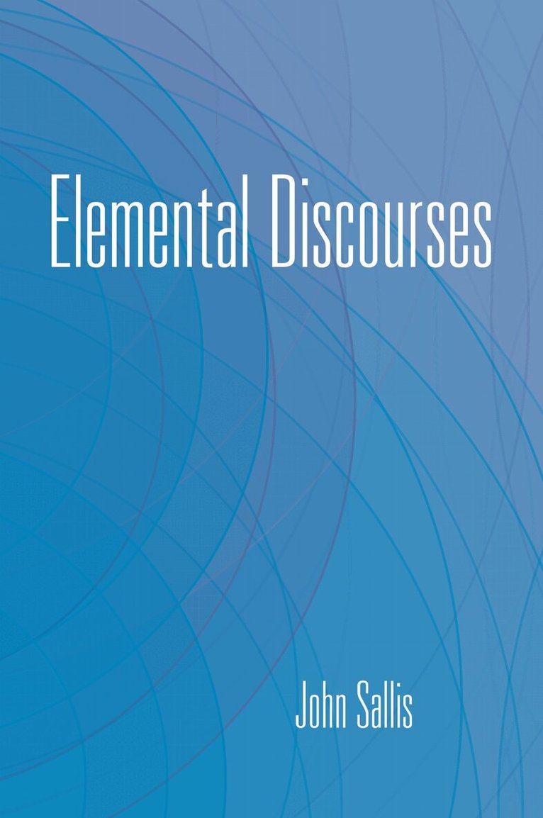John Sallis - Elemental Discourses, E-bok