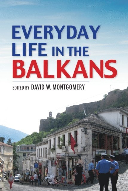 David W. Montgomery - Everyday Life in the Balkans, E-bok