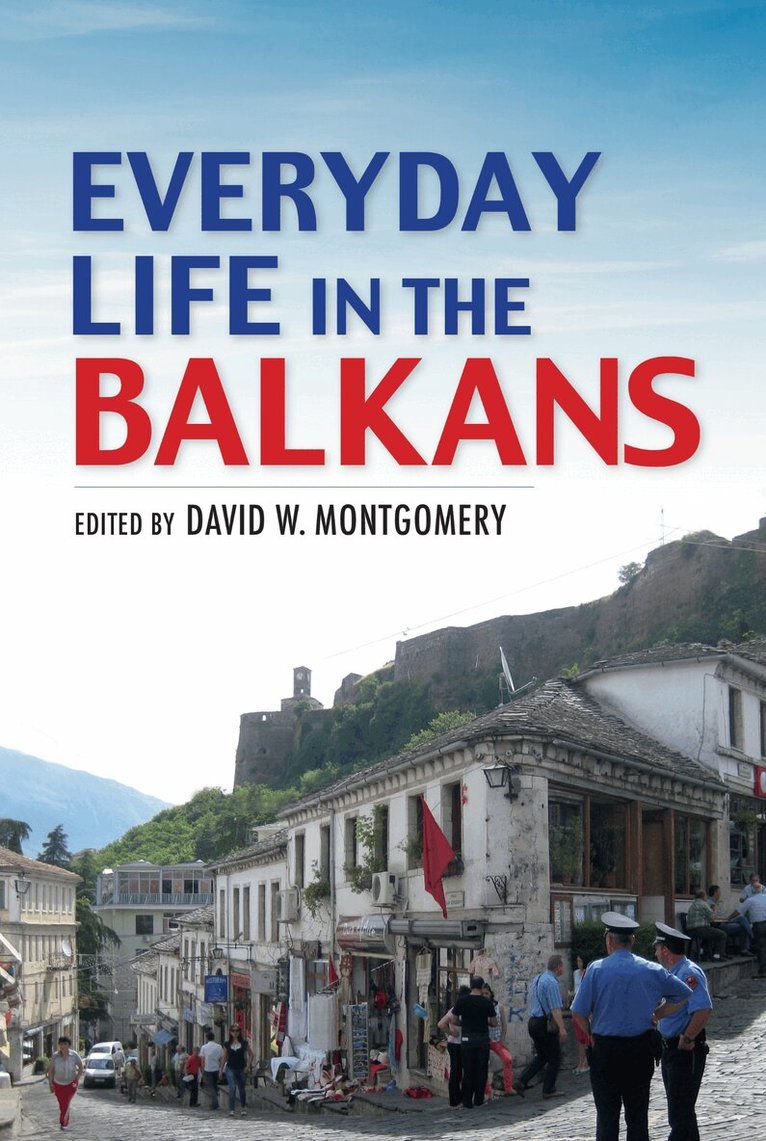 David W. Montgomery - Everyday Life in the Balkans, E-bok