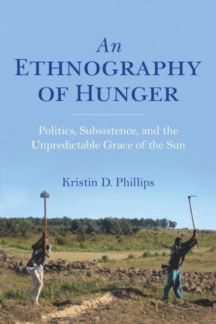 Kristin Phillips - Ethnography of Hunger, E-bok
