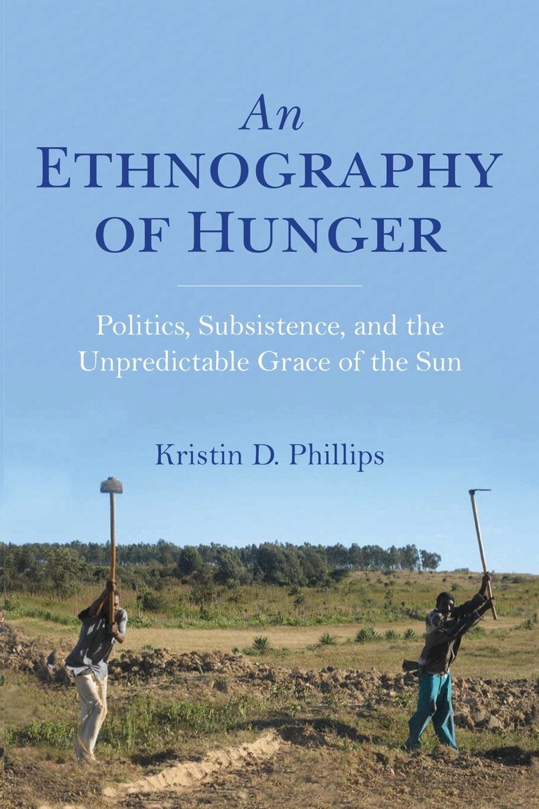 Kristin Phillips - Ethnography of Hunger, E-bok