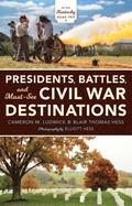 Ludwick, C: Presidents, Battles, and Must-See Civil War Dest