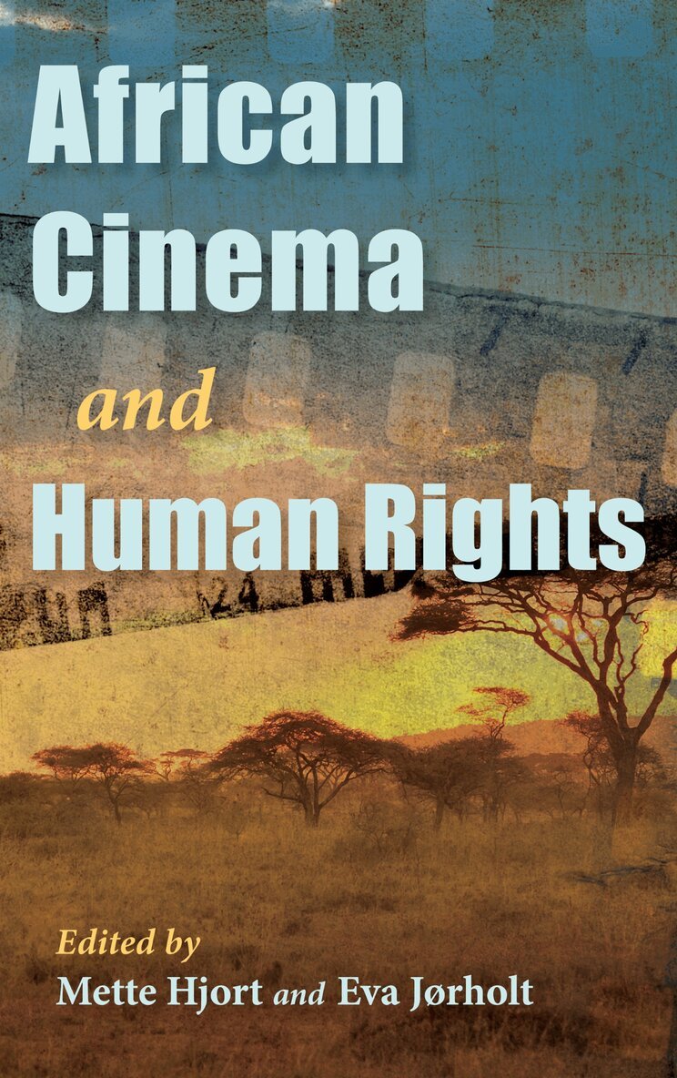 Mette Hjort, Eva Jørholt - African Cinema and Human Rights, E-bok