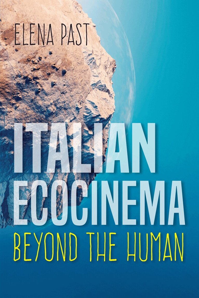 Elena Past - Italian Ecocinema Beyond the Human, E-bok