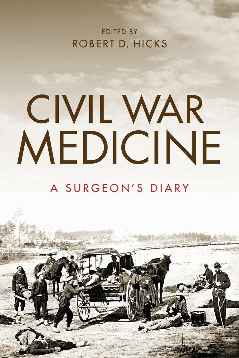 Robert Hicks, Robert D. Hicks, Robert D Hicks - Civil War Medicine, Inbunden