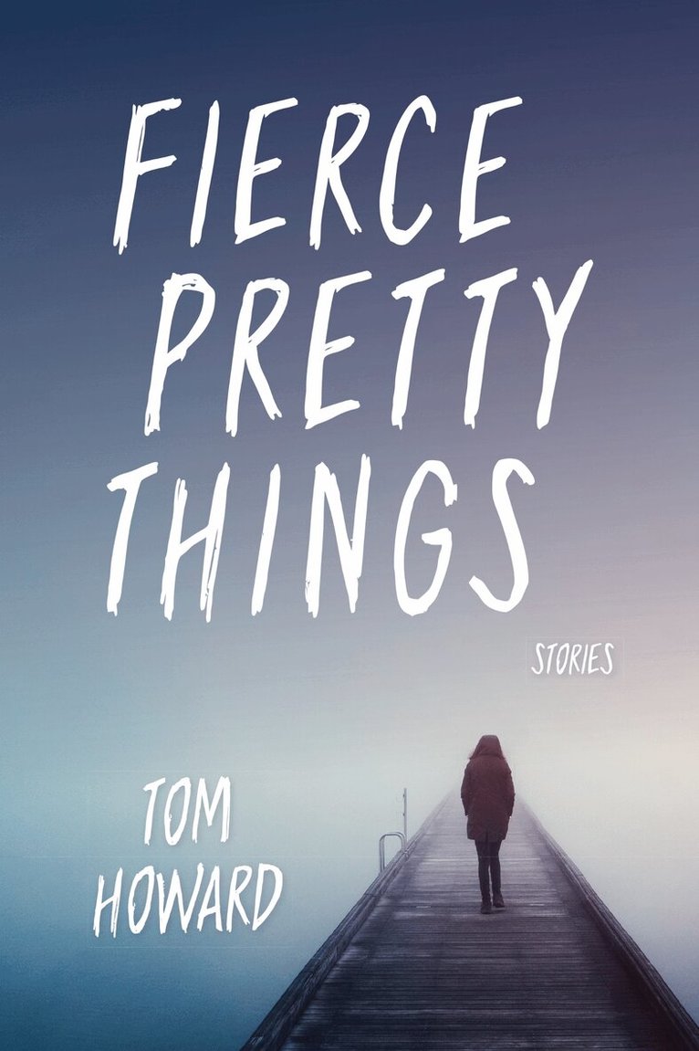 Tom Howard - Fierce Pretty Things, E-bok