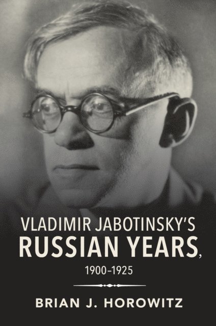 Brian J. Horowitz - Vladimir Jabotinsky's Russian Years, 1900-1925, E-bok