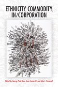 Ethnicity, Commodity, in/Corporation