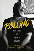 Rolling  Blackness and Mediated Comedy