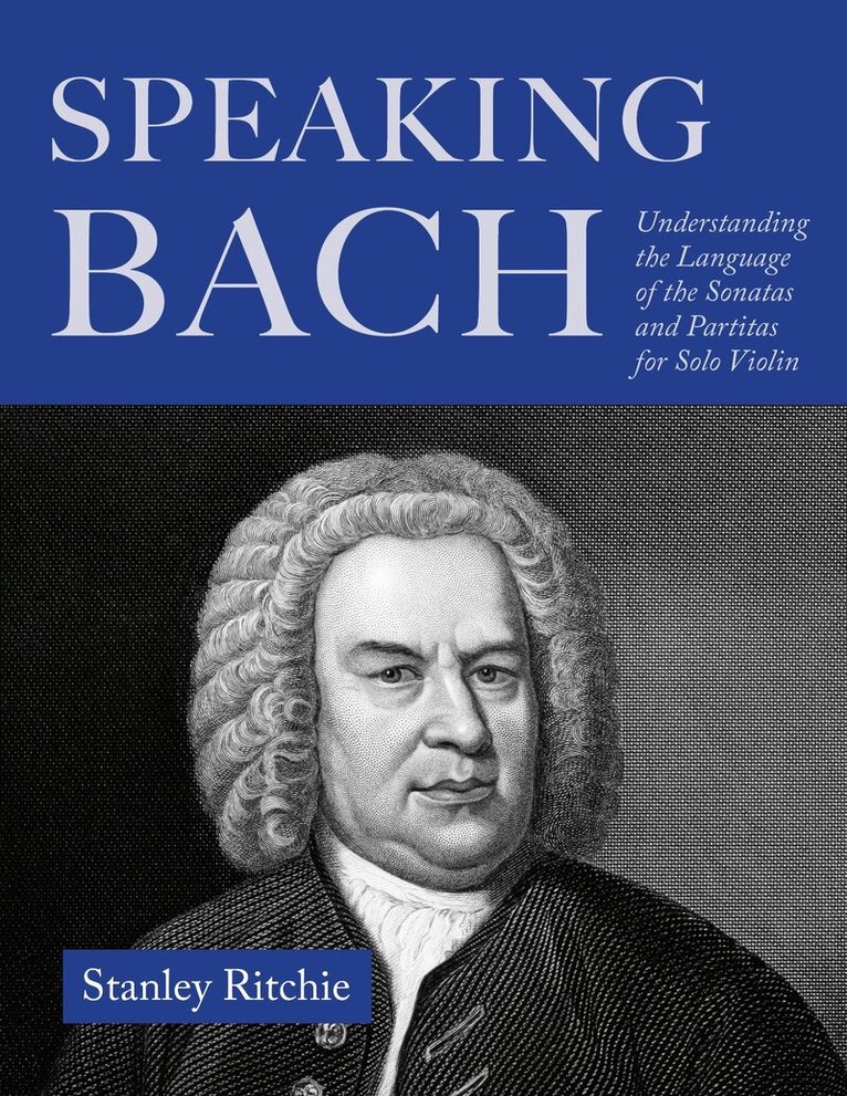 Stanley Ritchie - Speaking Bach, Häftad. Tillgänglighet: Lägg i varukorg