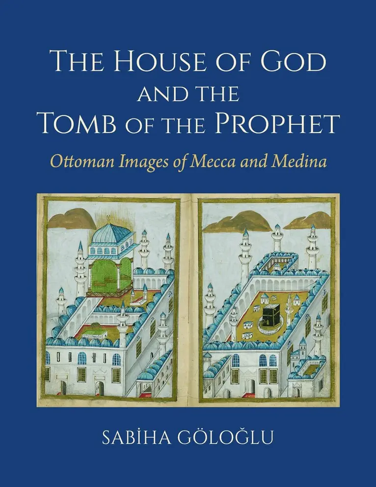 Sabiha Göloğlu - House of God and the Tomb of the Prophet, Inbunden. Tillgänglighet: Kommande