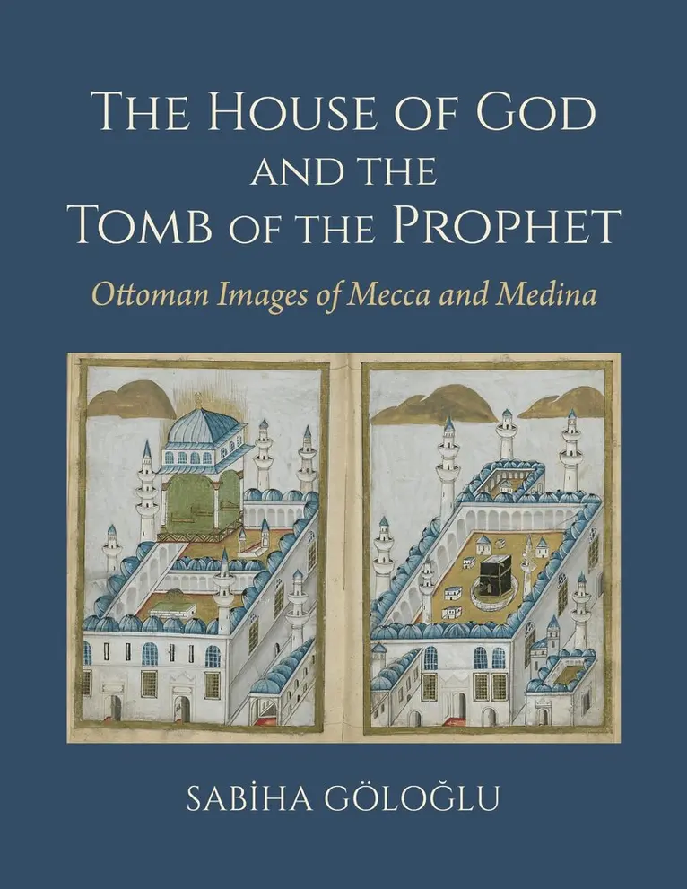 Sabiha Göloğlu - House of God and the Tomb of the Prophet, Häftad. Tillgänglighet: Kommande