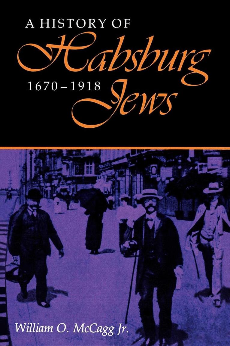 William O. McCagg, Jr. - History of Habsburg Jews, 1670–1918, Häftad. Tillgänglighet: Lägg i varukorg