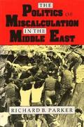 Politics of Miscalculation in the Middle East
