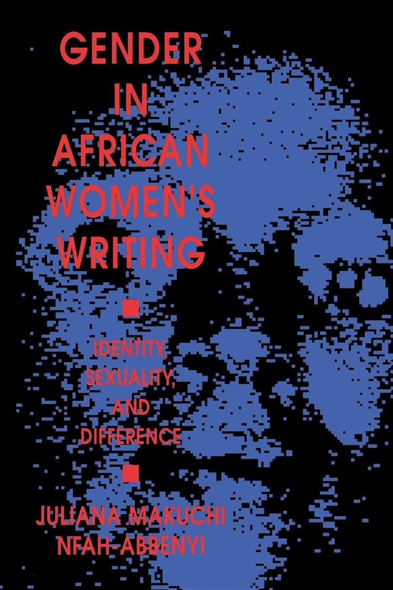 Juliana Makuchi Nfah-Abbenyi - Gender in African Women's Writing, Häftad
