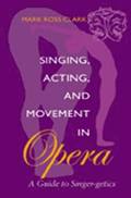 Singing, Acting, and Movement in Opera