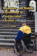 Disability and Mobile Citizenship in Postsocialist Ukraine