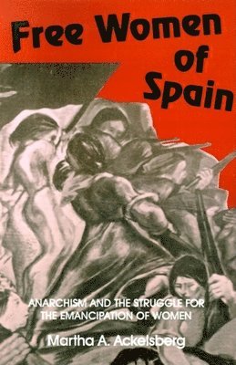 Free Women of Spain av Martha A Ackelsberg