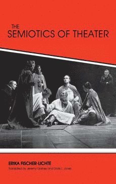 Semiotics of Theater by Erika Fischer-Lichte