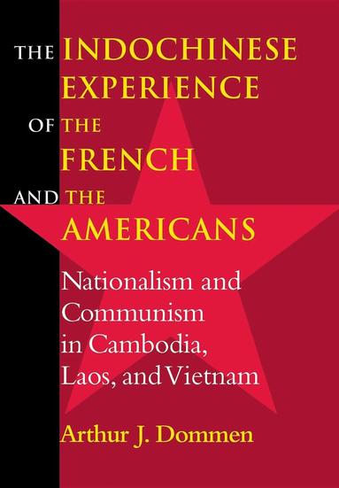 Indochinese Experience of the French and the Americans av Arthur J Dommen