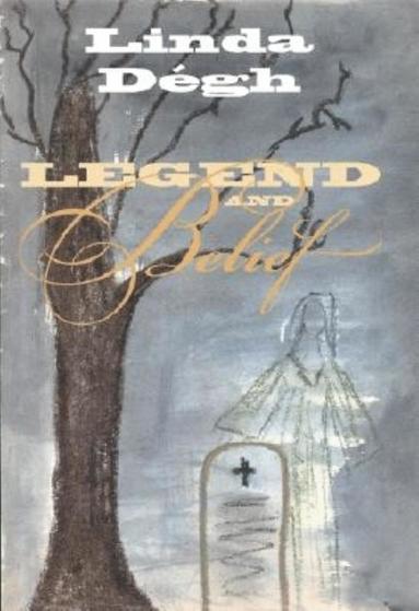 Legend and Belief av Linda Dégh