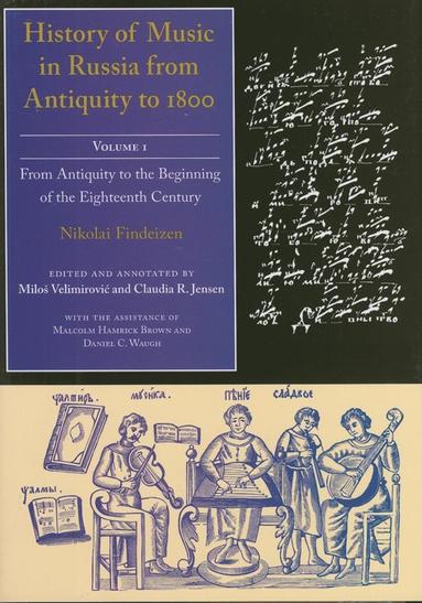 History of Music in Russia from Antiquity to 1800, Vol. 1 by Nikolai Findeizen, Milos Velimirovic, Claudia R Jensen, Milo¿ Velimirovic, Claudia Jensen