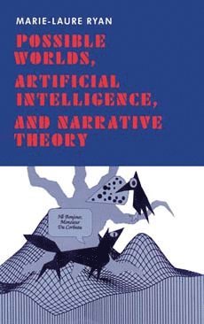 Possible Worlds, Artificial Intelligence, and Narrative Theory av Marie-Laure Ryan