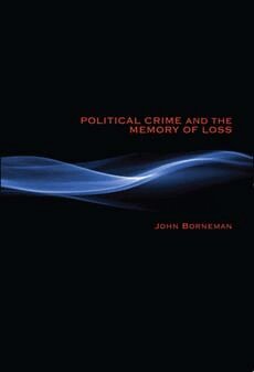 John Borneman - Political Crime and the Memory of Loss, Inbunden. Tillgänglighet: Tillfälligt slut