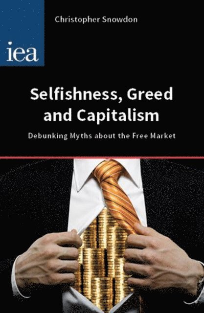 Christopher Snowdon - Selfishness, Greed and Capitalism, E-bok