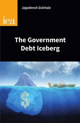 Jagadeesh Gokhale - Government Debt Iceberg, E-bok