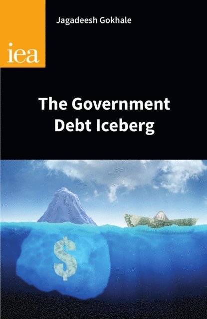 Jagadeesh Gokhale - Government Debt Iceberg, E-bok
