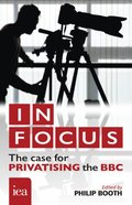 In Focus: The Case for Privatising the BBC