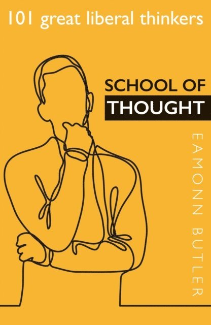 Eamonn Butler - School of Thought: 101 Great Liberal Thinkers, E-bok