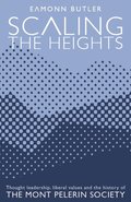 Scaling the Heights: Thought Leadership, Liberal Values and the History of The Mont Pelerin Society