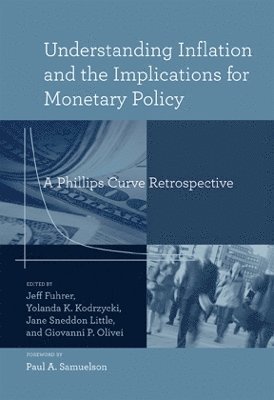 Jeff Fuhrer, Yolanda K. Kodrzycki, Jane Sneddon Little, Giovanni P. Olivei - Understanding Inflation and the Implications for Monetary Policy, Inbunden