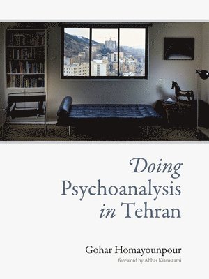 Gohar Homayounpour - Doing Psychoanalysis in Tehran, Inbunden. Tillgänglighet: Tillfälligt slut