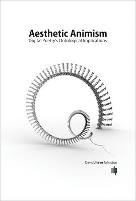 David Jhave Johnston - Aesthetic Animism, Inbunden. Tillgänglighet: Tillfälligt slut