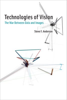 Steve F Anderson - Technologies of Vision, Inbunden