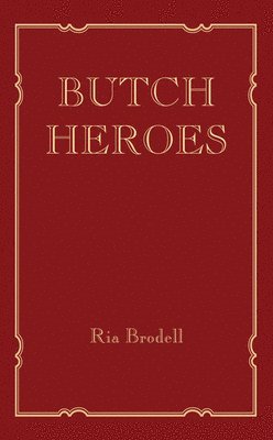 Ria Brodell - Butch Heroes, Inbunden. Tillgänglighet: Tillfälligt slut
