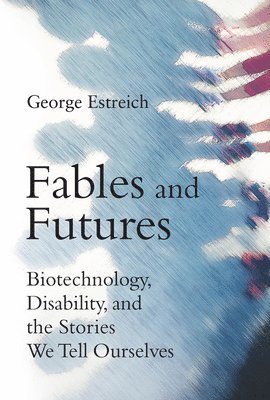 George Estreich - Fables and Futures, Inbunden. Tillgänglighet: Tillfälligt slut