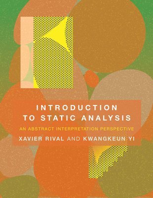 Introduction to Static Analysis av Xavier Rival, Kwangkeun Yi